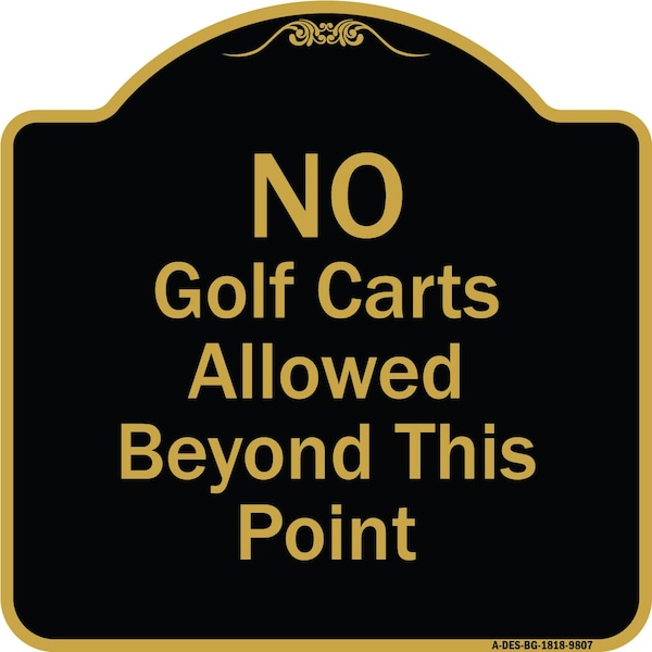 Designer Series-No Golf Carts Allowed, Black & Gold Heavy-Gauge Aluminum, 18" x 18", BG-1818-9807